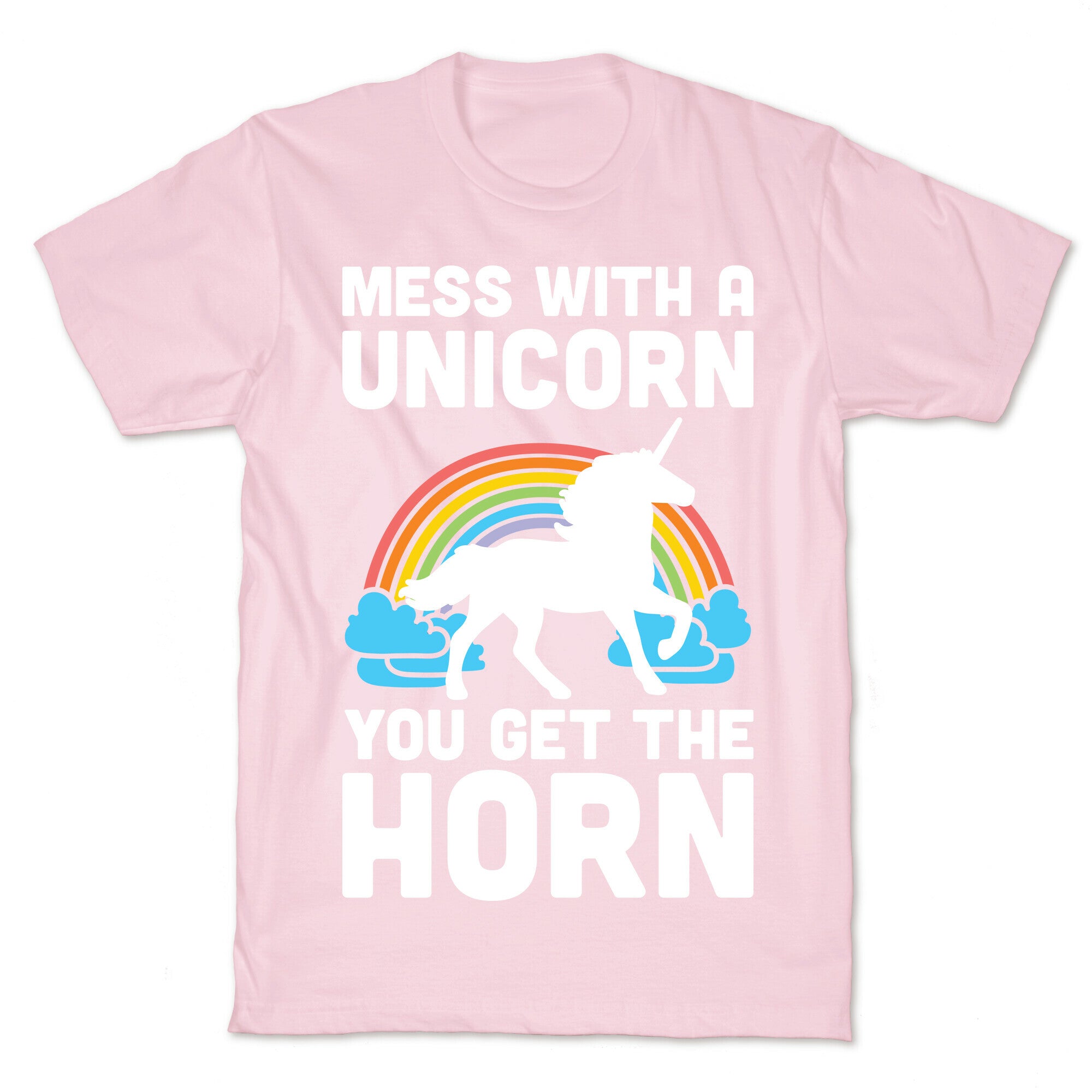 Mess With The Unicorn Get The Horn T-Shirt