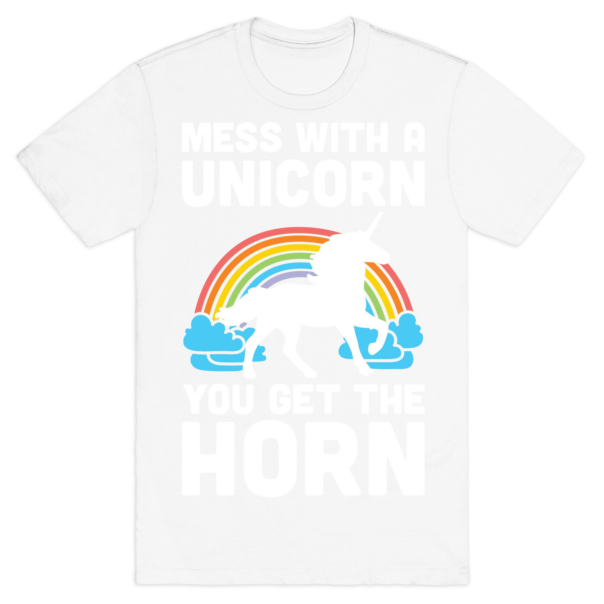 Mess With The Unicorn Get The Horn T-Shirt