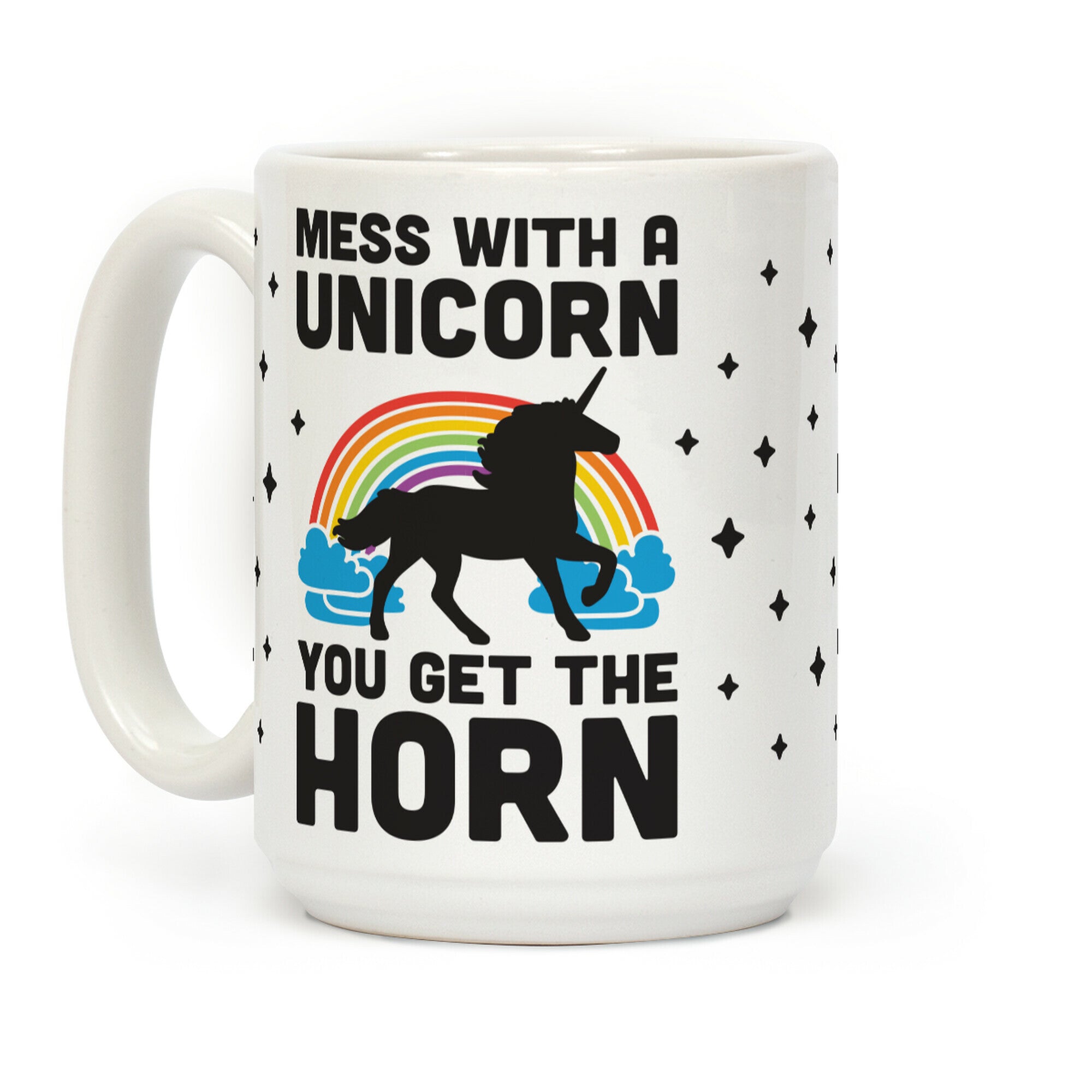 Mess With The Unicorn Get The Horn Coffee Mug