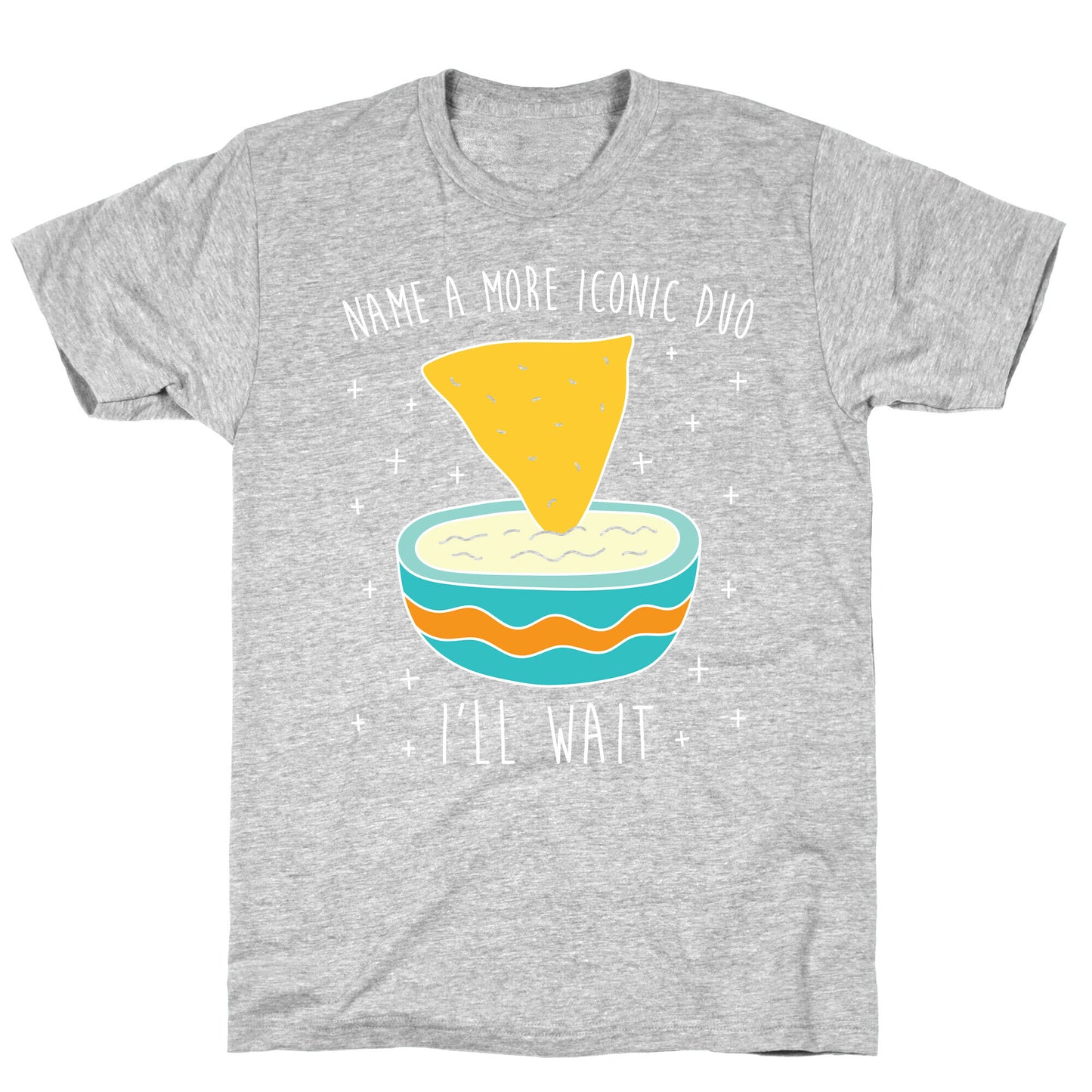 Name A More Iconic Duo Chips And Queso T-Shirt