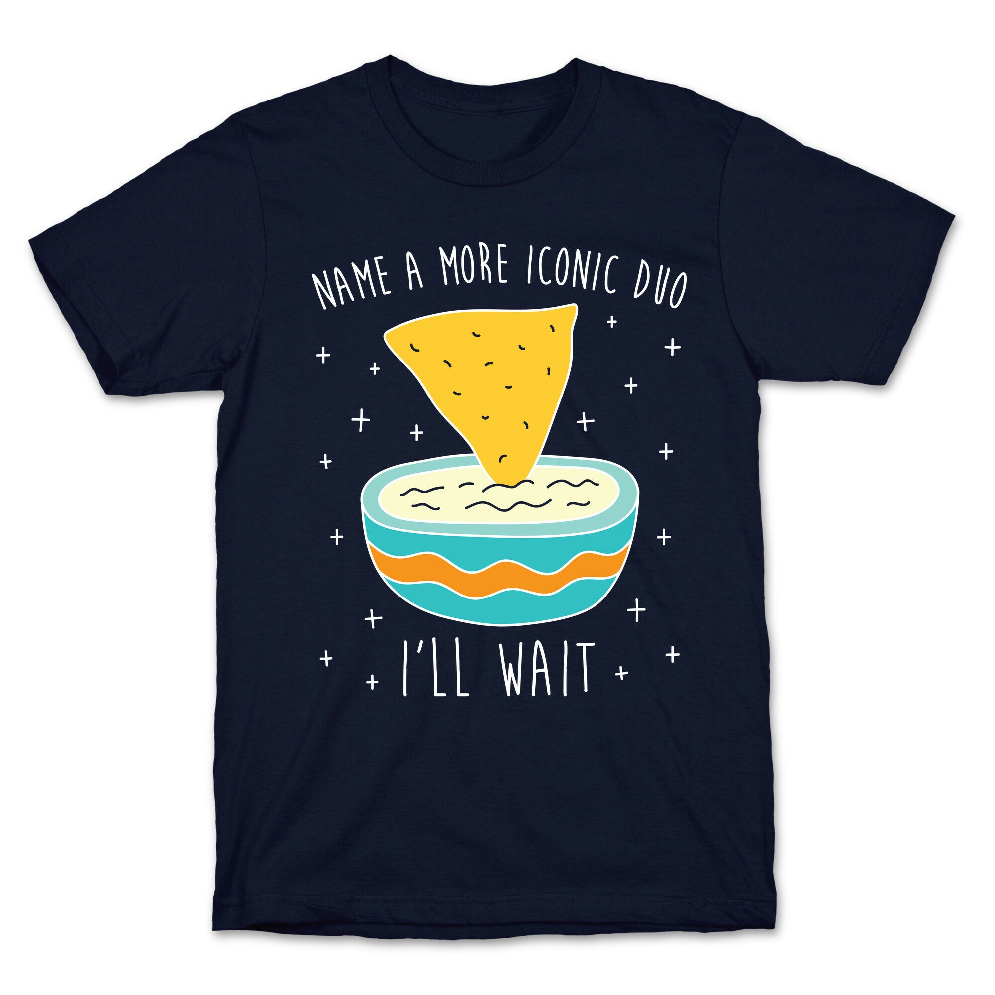 Name A More Iconic Duo Chips And Queso T-Shirt