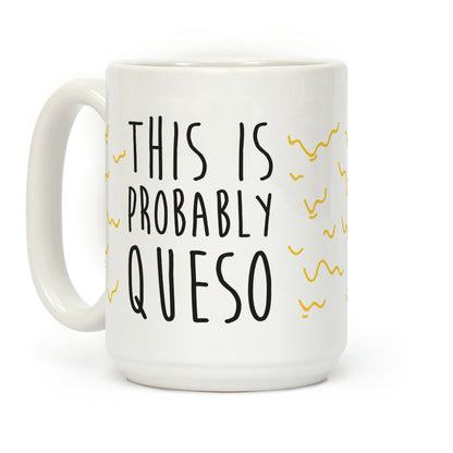 This Is Probably Queso Coffee Mug