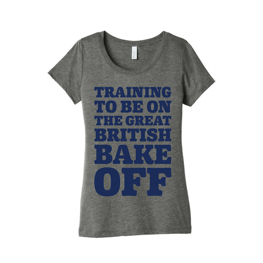 Training To Be On The Great British Bake Off  Women's Triblend Tee