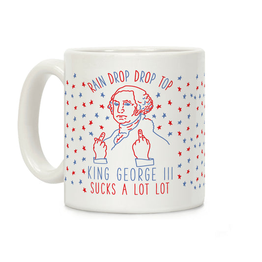 Rain Drop Drop Top King George III Sucks a Lot Lot Coffee Mug