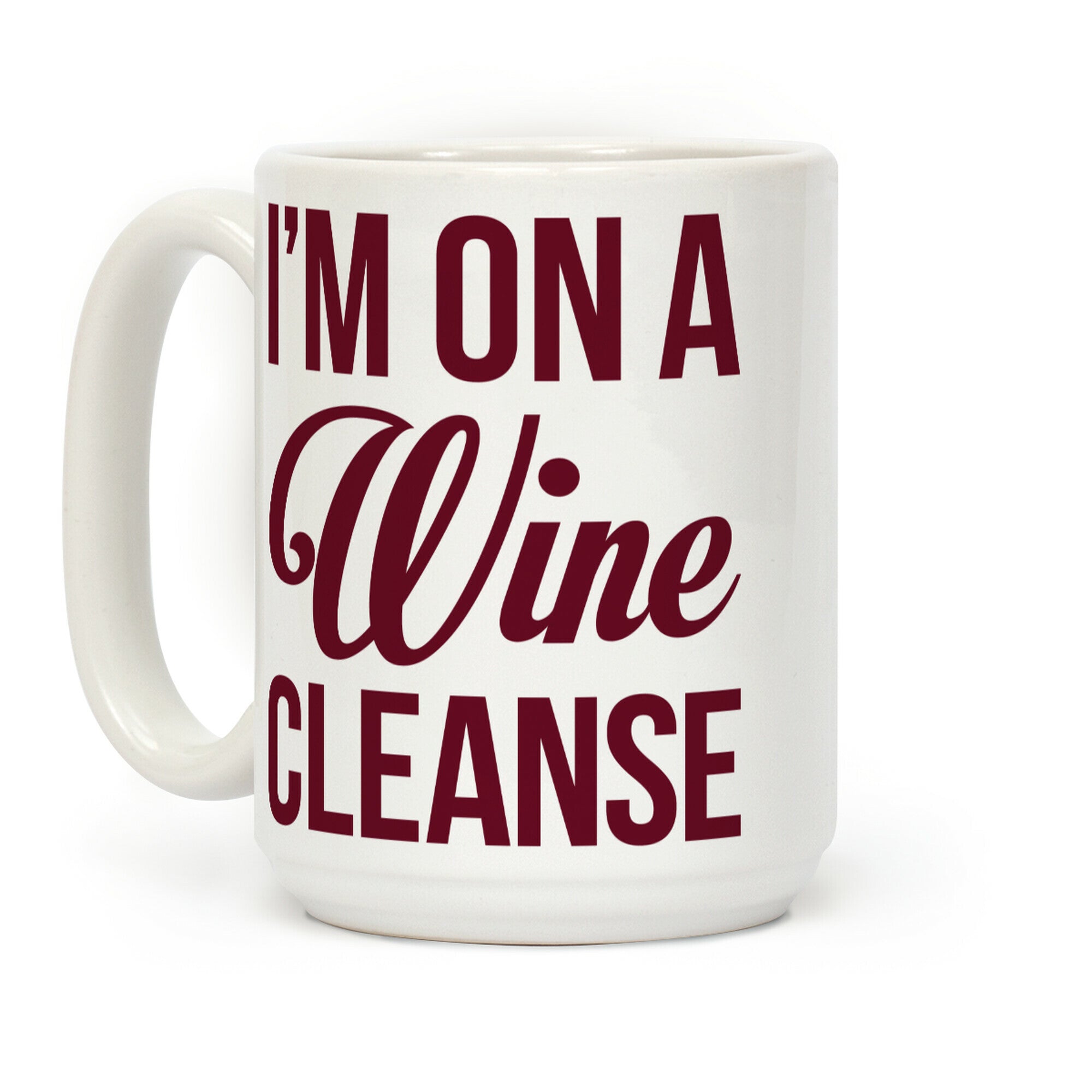 I'm On a Wine Cleanse Coffee Mug