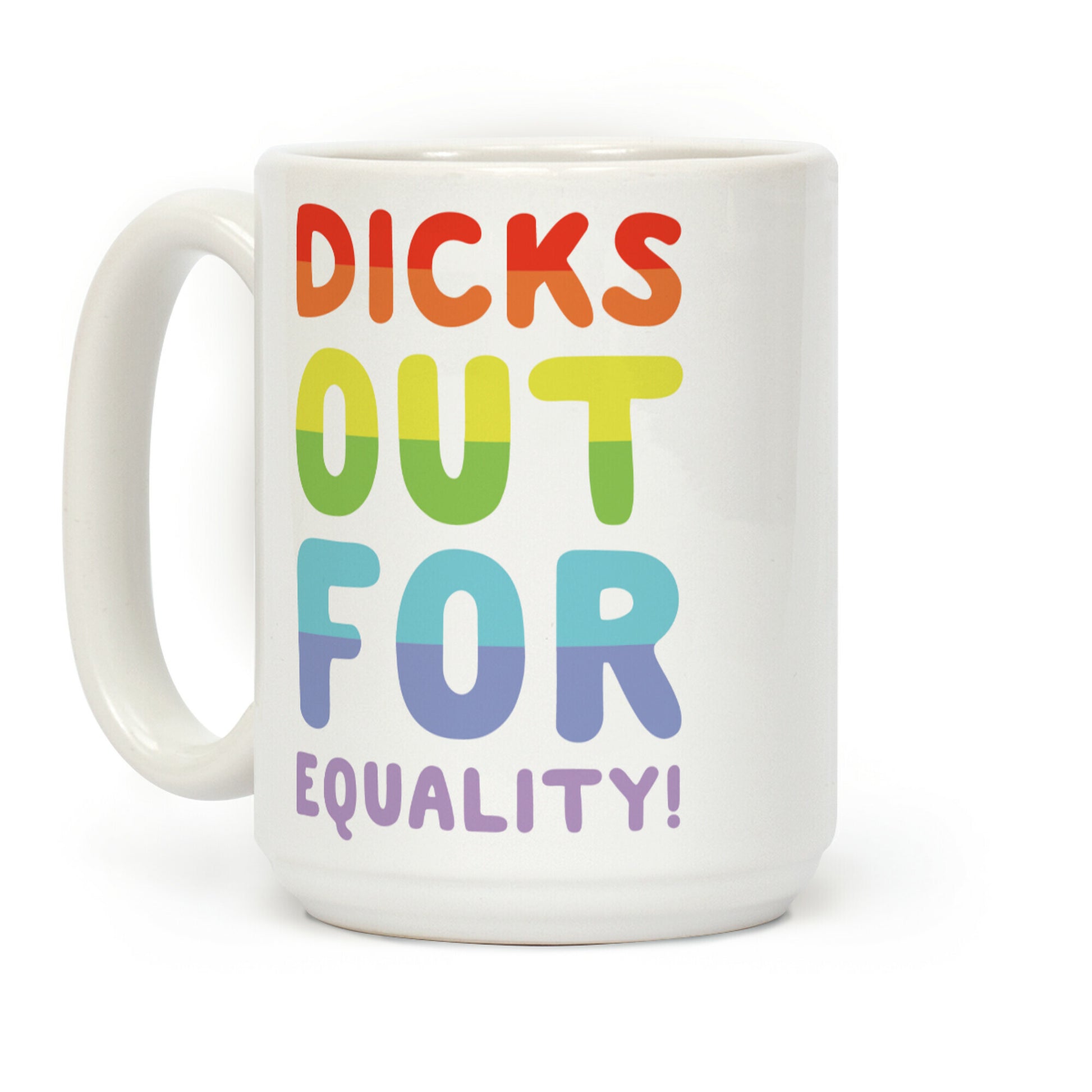 Dicks Out For Equality Coffee Mug