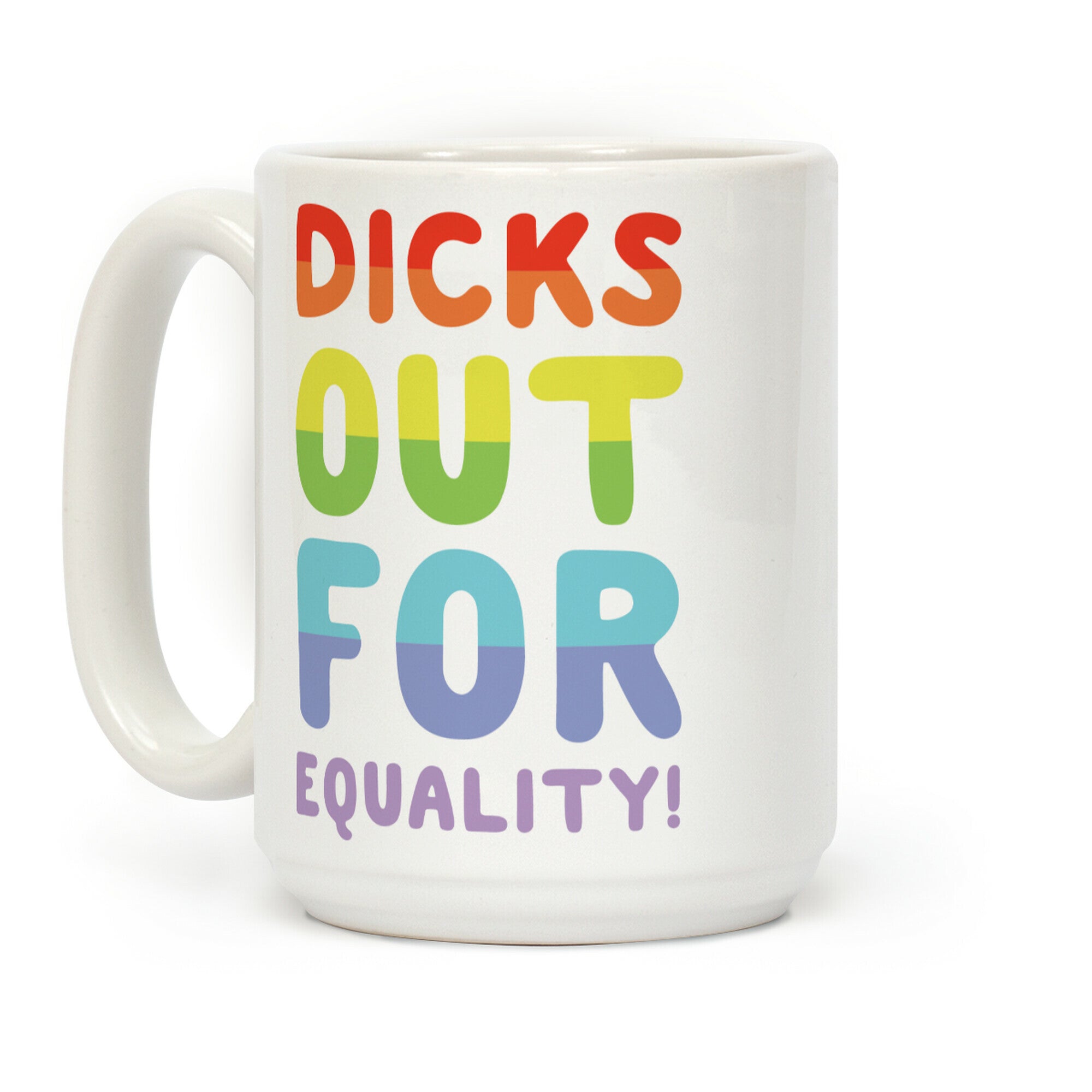 Dicks Out For Equality Coffee Mug