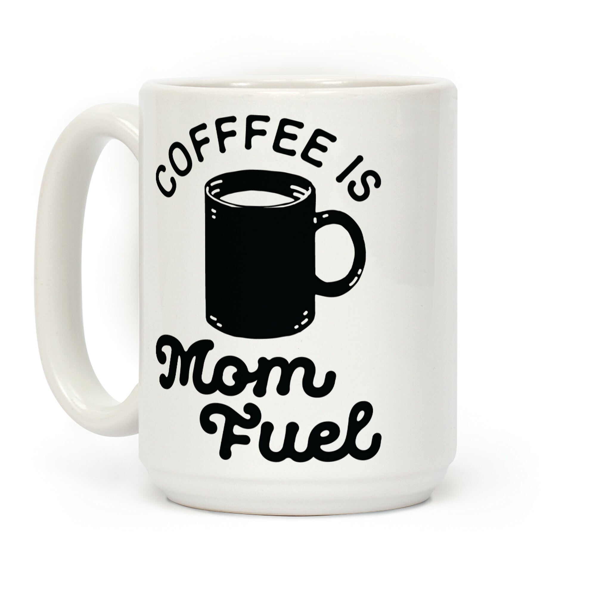 Coffee Is Mom Fuel Coffee Mug