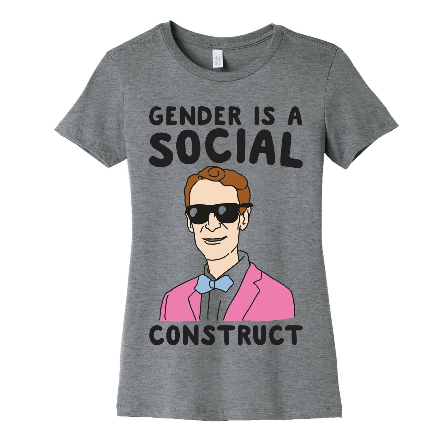 Gender Is A Social Construct Bill Nye  Women's Cotton Tee
