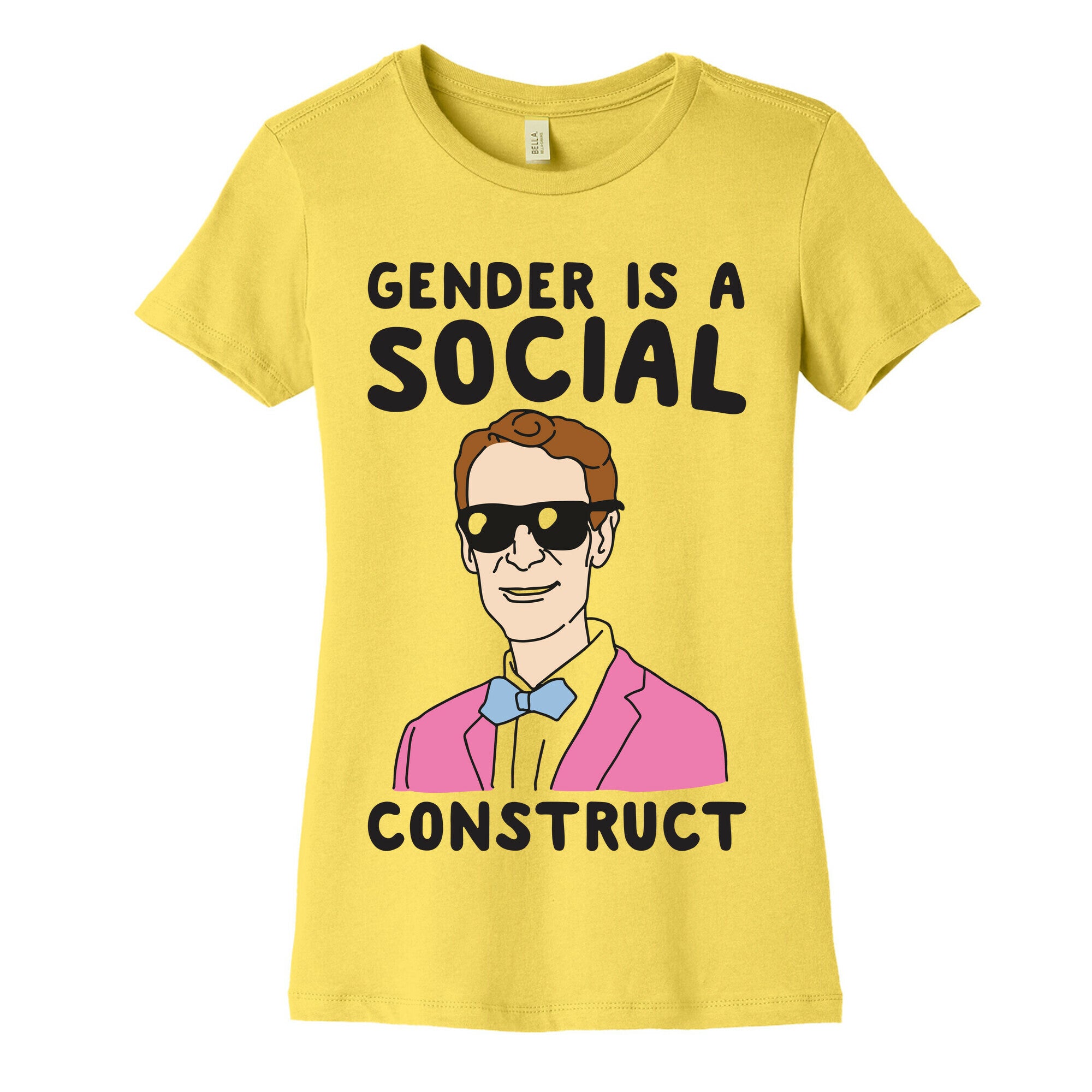 Gender Is A Social Construct Bill Nye  Women's Cotton Tee