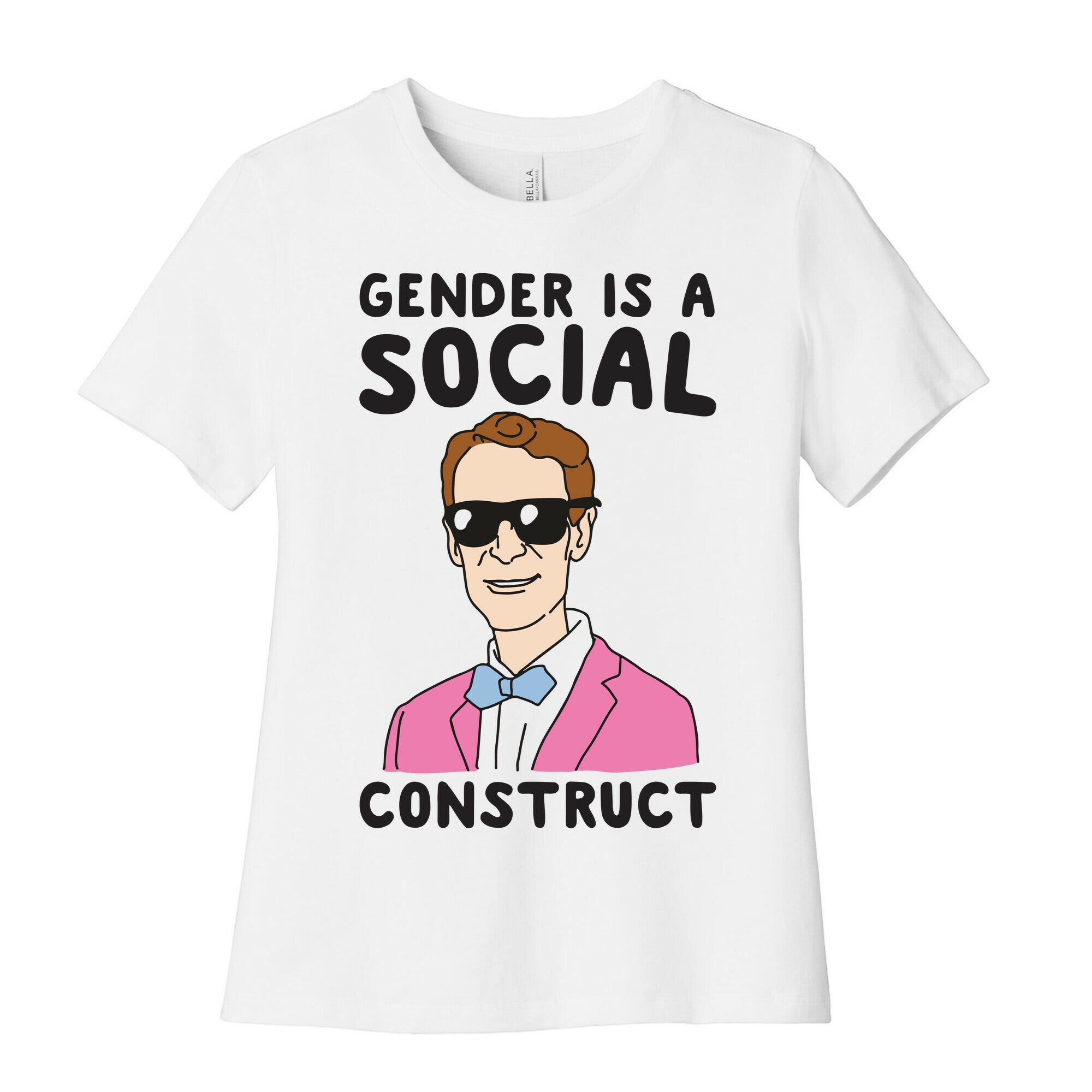 Gender Is A Social Construct Bill Nye  Women's Cotton Tee