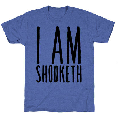 I Am Shooketh Unisex Triblend Tee