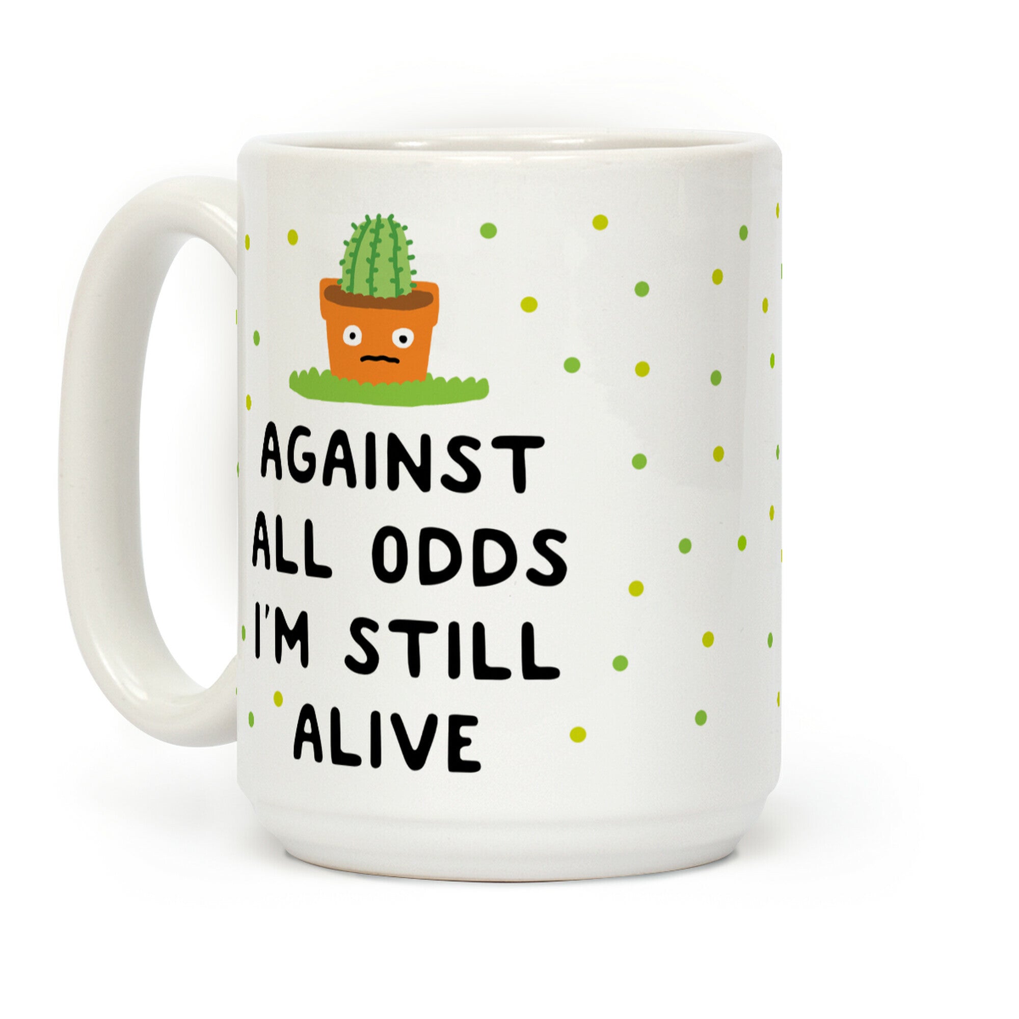 Against All Odds I'm Still Alive Coffee Mug