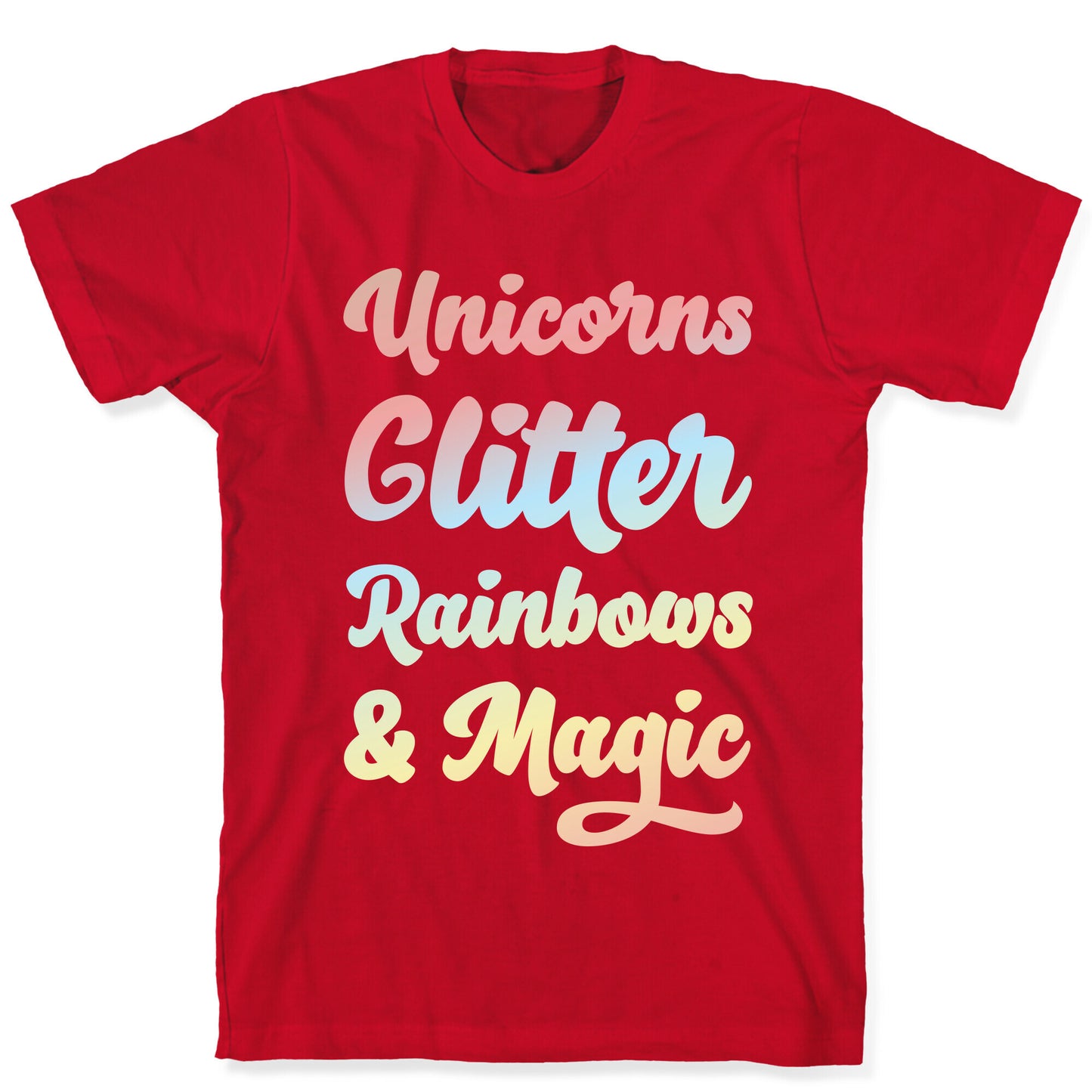 Unicorns Glitter Rainbows & Magic T-Shirt