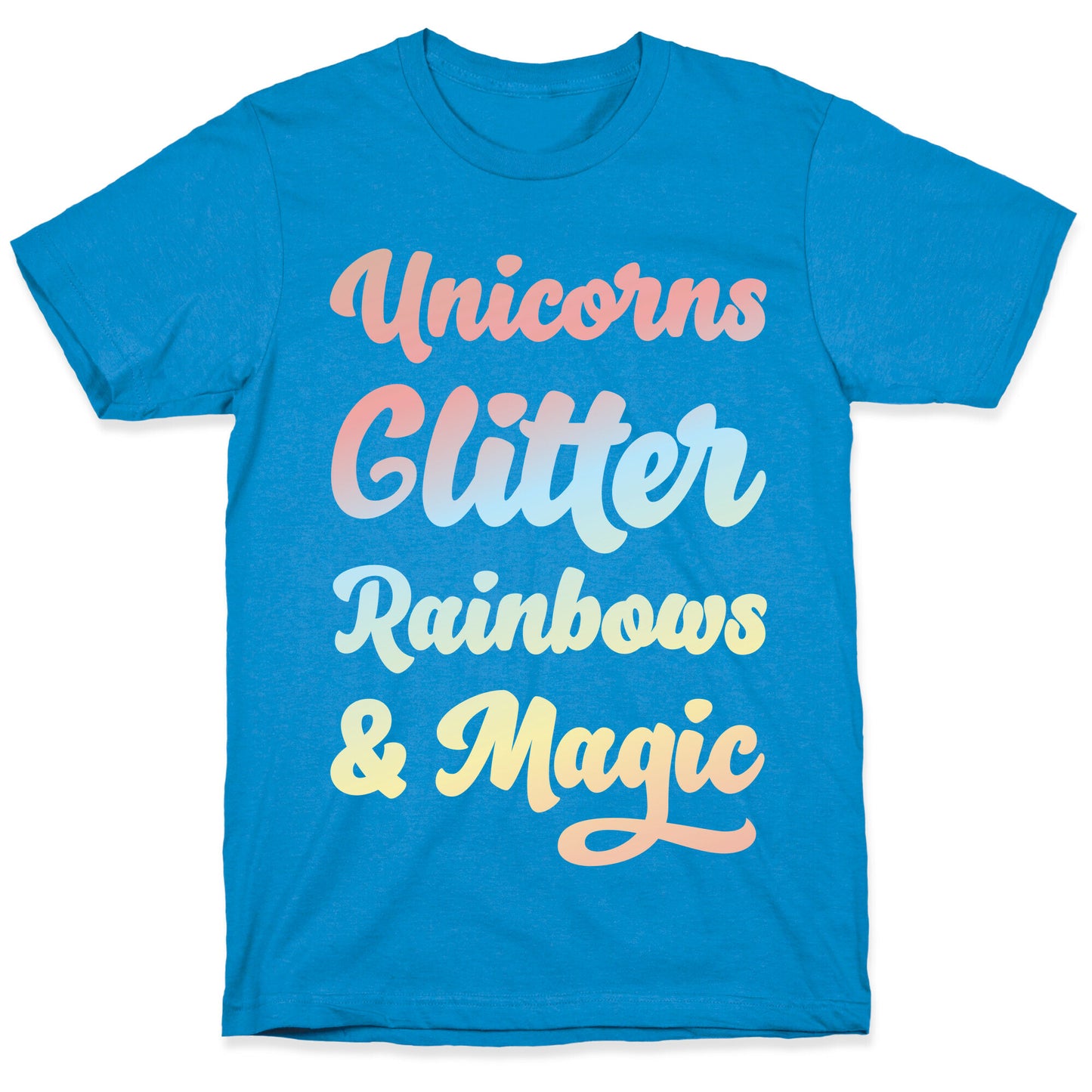 Unicorns Glitter Rainbows & Magic T-Shirt