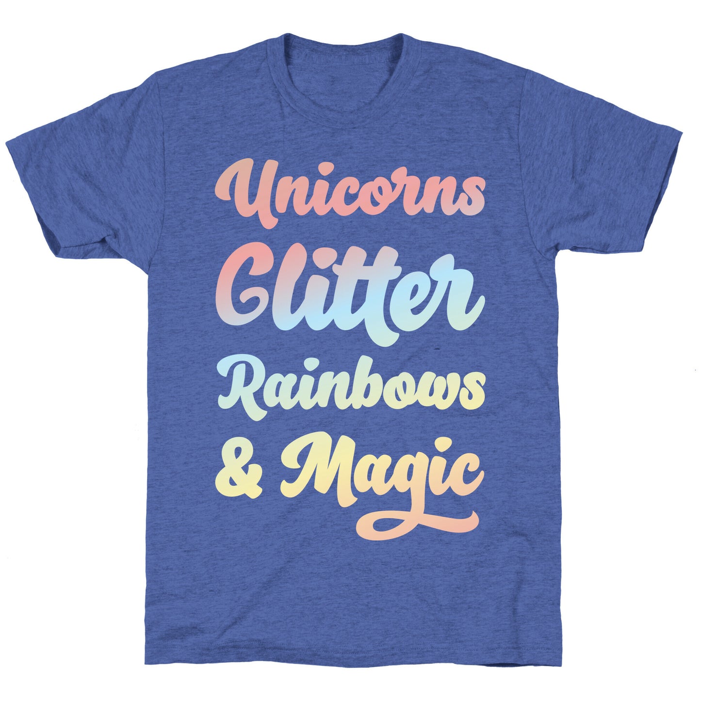 Unicorns Glitter Rainbows & Magic Unisex Triblend Tee