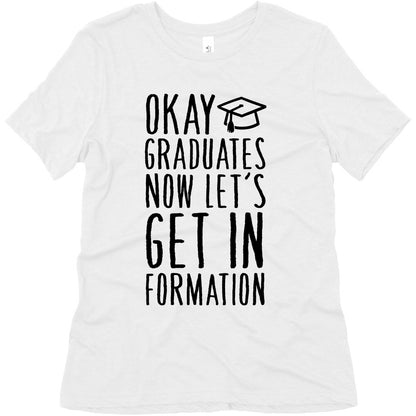 Okay Graduates Now Let's Get In Formation Women's Triblend Tee