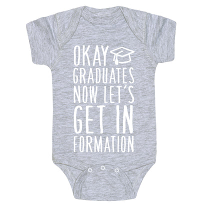 Okay Graduates Now Let's Get In Formation Baby One Piece