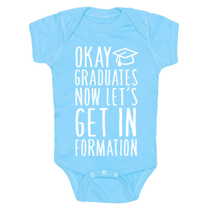 Okay Graduates Now Let's Get In Formation Baby One Piece