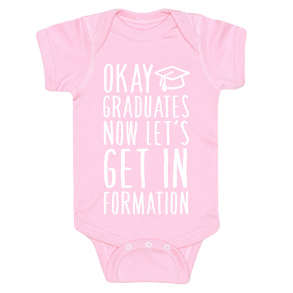 Okay Graduates Now Let's Get In Formation Baby One Piece