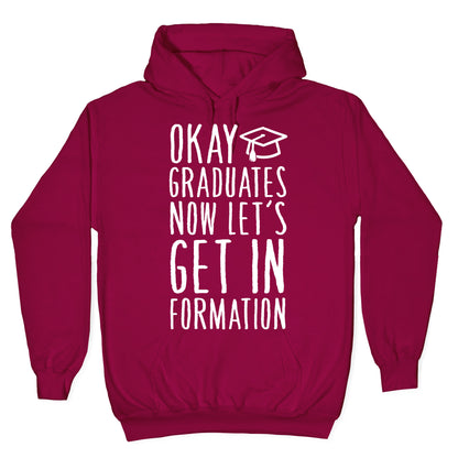 Okay Graduates Now Let's Get In Formation Hoodie