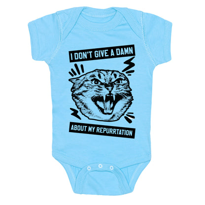 I Don't Give A Damn About My Repurrtation Baby One Piece
