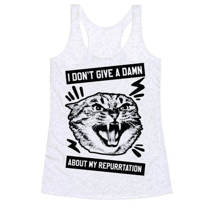 I Don't Give A Damn About My Repurrtation Racerback Tank