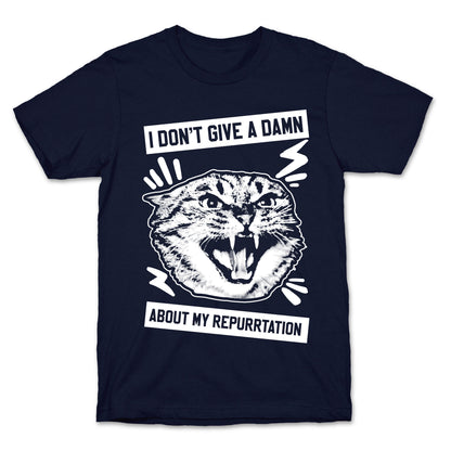 I Don't Give A Damn About My Repurrtation T-Shirt