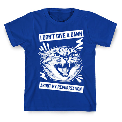 I Don't Give A Damn About My Repurrtation T-Shirt