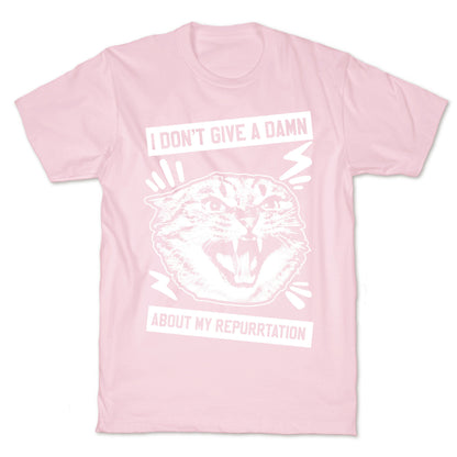 I Don't Give A Damn About My Repurrtation T-Shirt