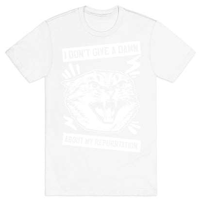 I Don't Give A Damn About My Repurrtation T-Shirt