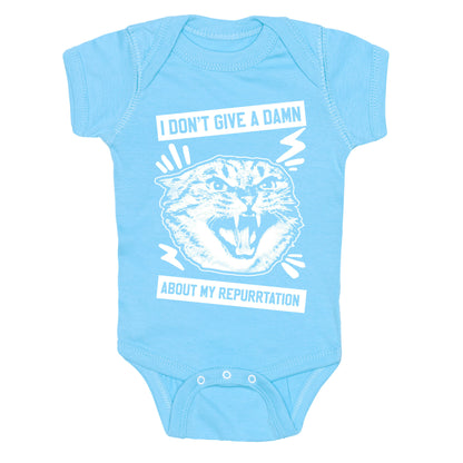 I Don't Give A Damn About My Repurrtation Baby One Piece