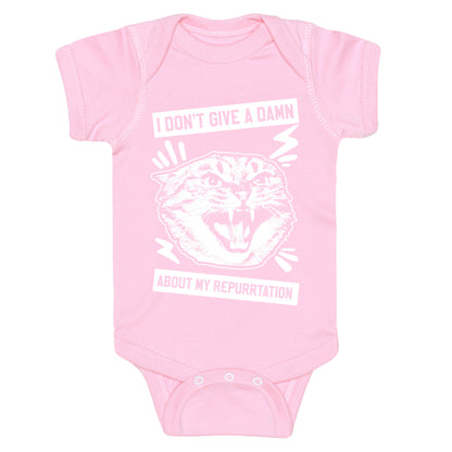 I Don't Give A Damn About My Repurrtation Baby One Piece