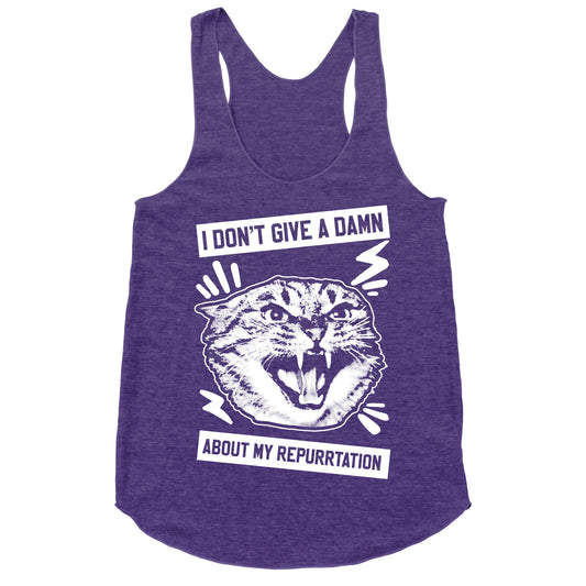I Don't Give A Damn About My Repurrtation Racerback Tank