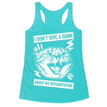 I Don't Give A Damn About My Repurrtation Racerback Tank