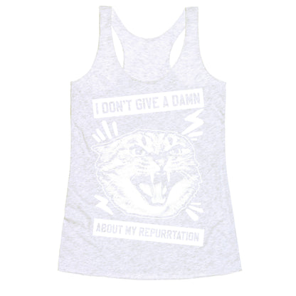I Don't Give A Damn About My Repurrtation Racerback Tank