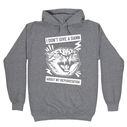 I Don't Give A Damn About My Repurrtation Hoodie