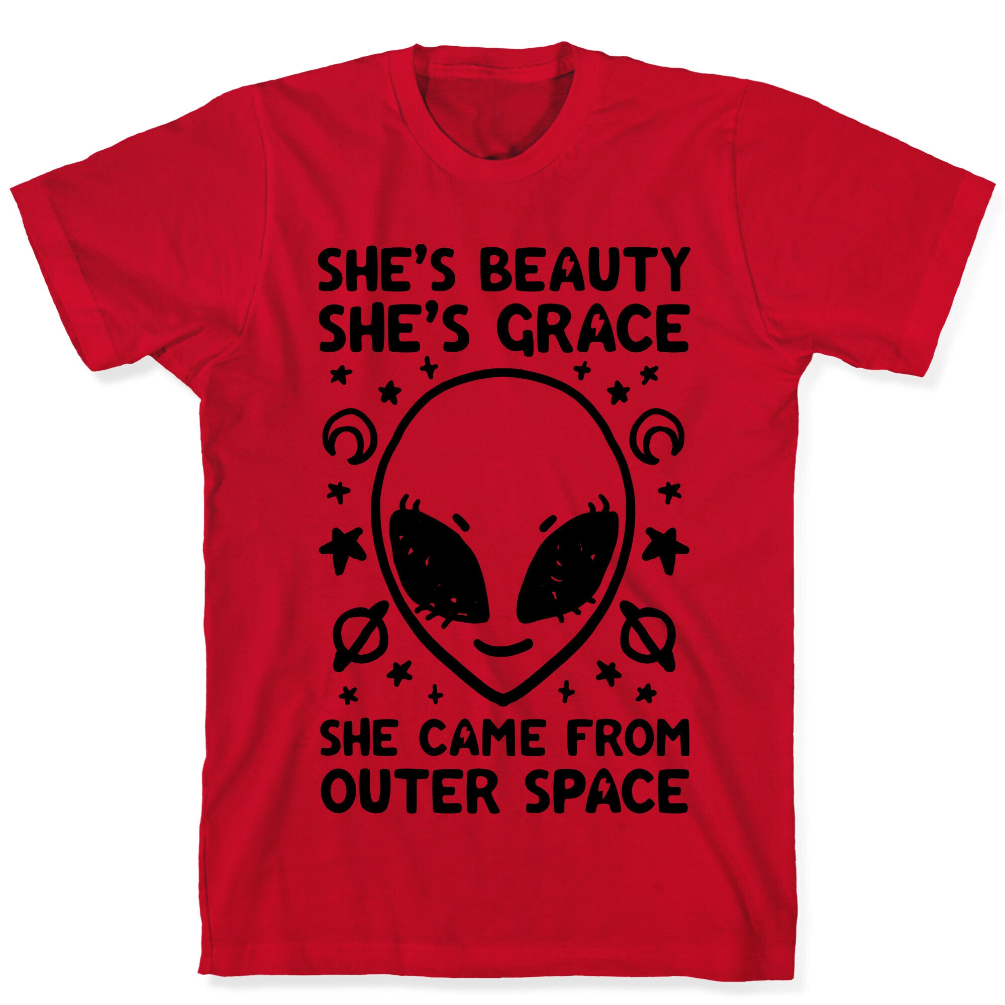 She's Beauty She's Grace She Came From Outer Space T-Shirt