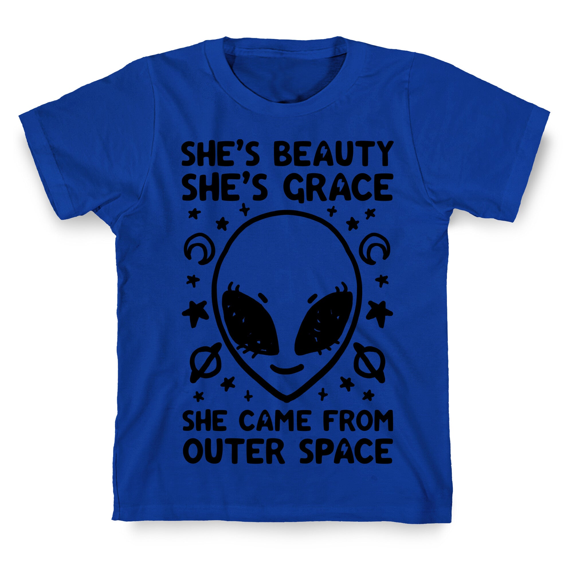 She's Beauty She's Grace She Came From Outer Space T-Shirt