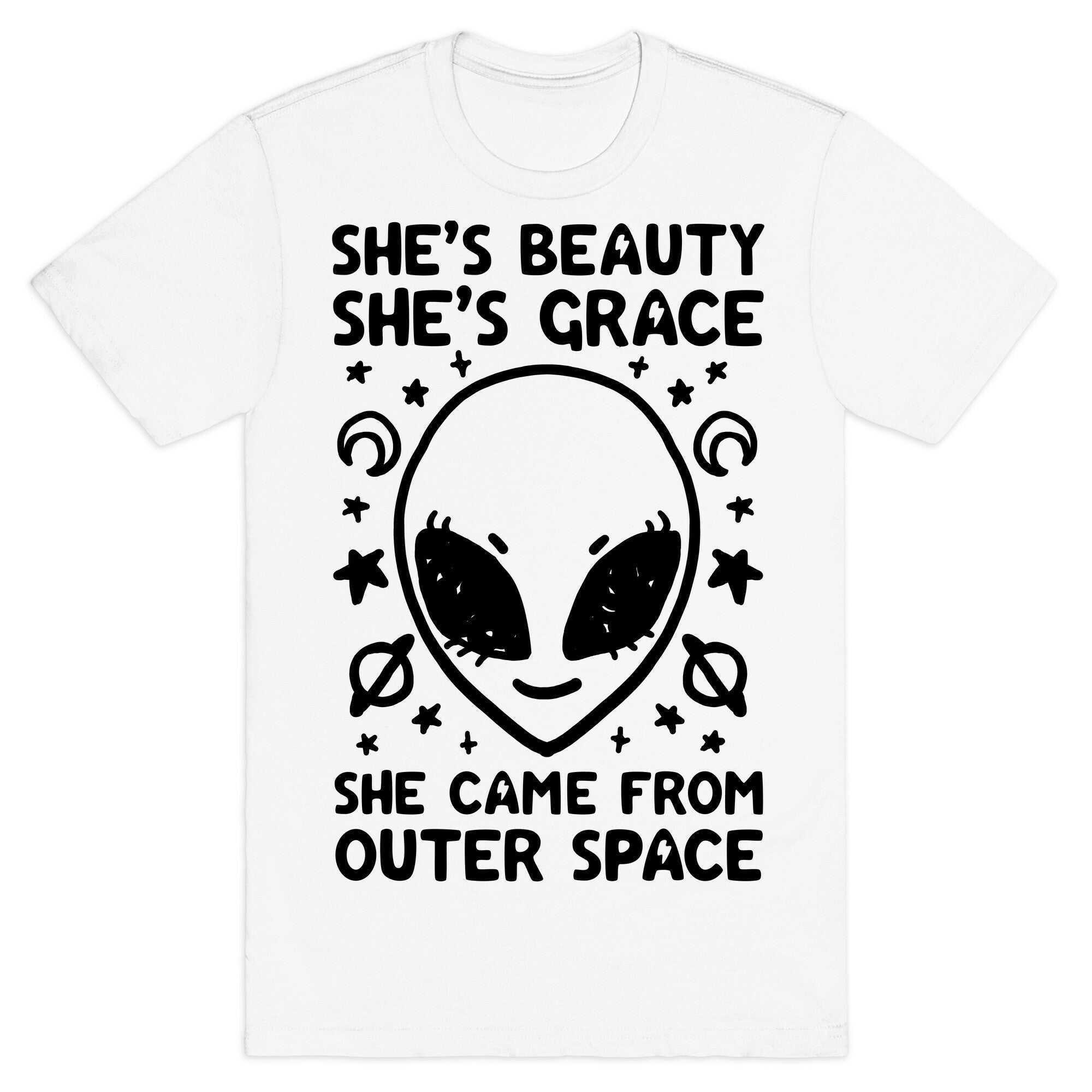She's Beauty She's Grace She Came From Outer Space T-Shirt