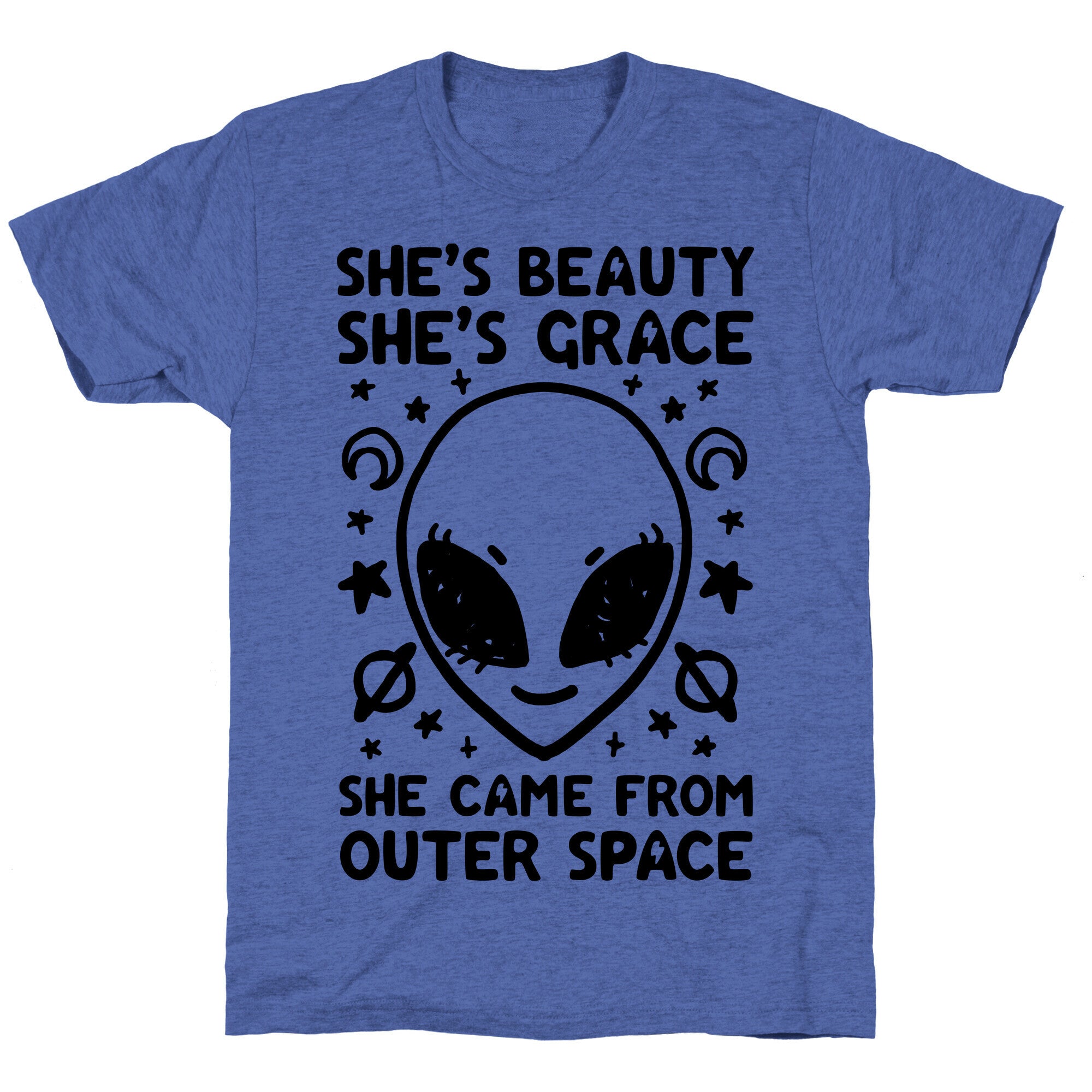 She's Beauty She's Grace She Came From Outer Space Unisex Triblend Tee