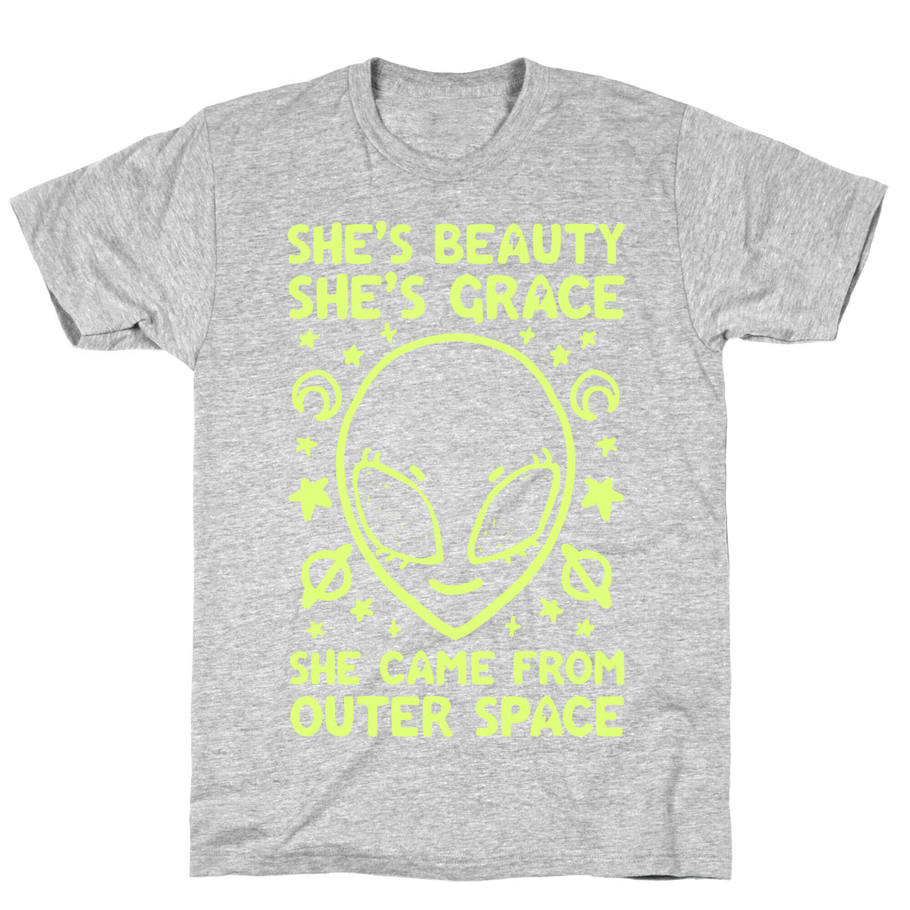 She's Beauty She's Grace She Came From Outer Space T-Shirt