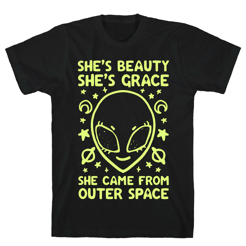 She's Beauty She's Grace She Came From Outer Space T-Shirt