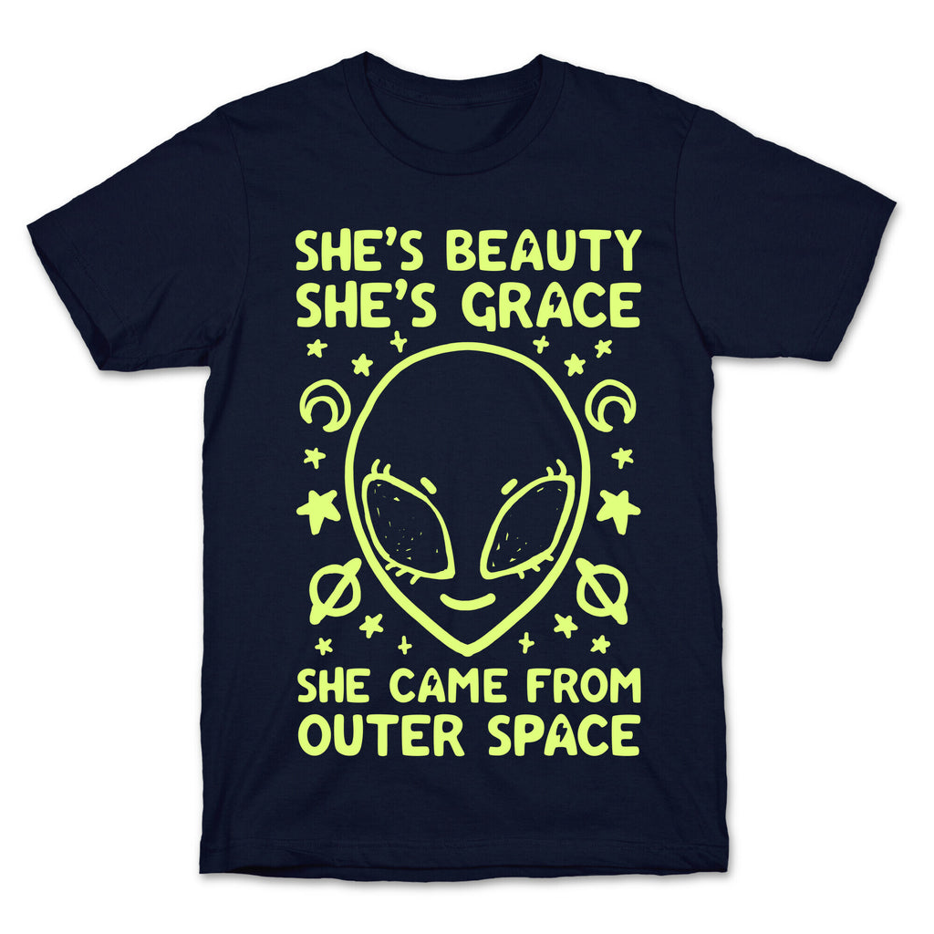 She's Beauty She's Grace She Came From Outer Space T-Shirt