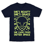 She's Beauty She's Grace She Came From Outer Space T-Shirt