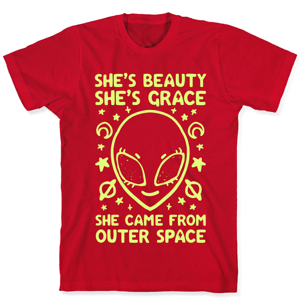 She's Beauty She's Grace She Came From Outer Space T-Shirt