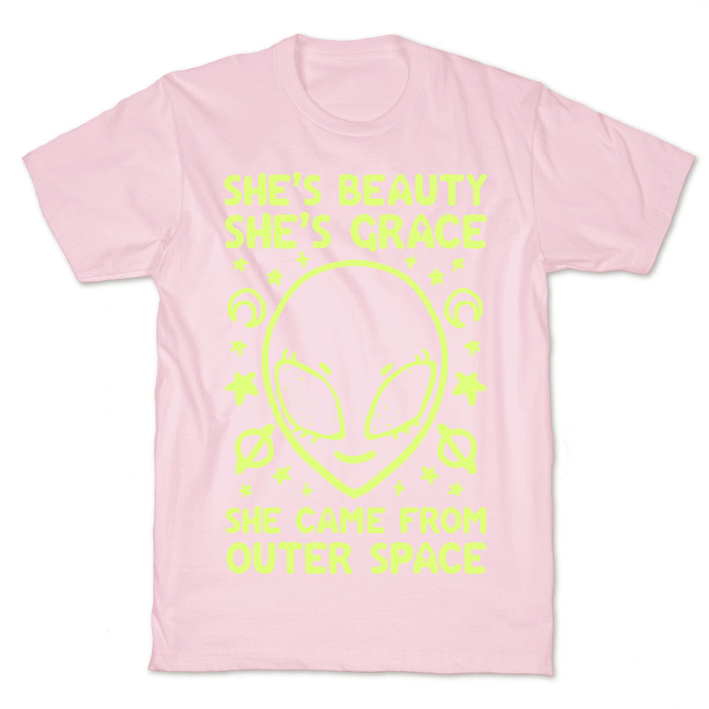 She's Beauty She's Grace She Came From Outer Space T-Shirt