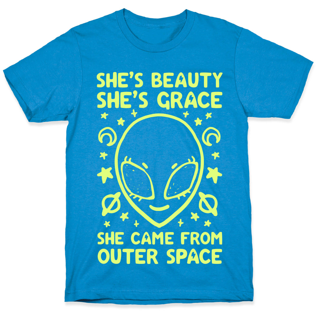 She's Beauty She's Grace She Came From Outer Space T-Shirt
