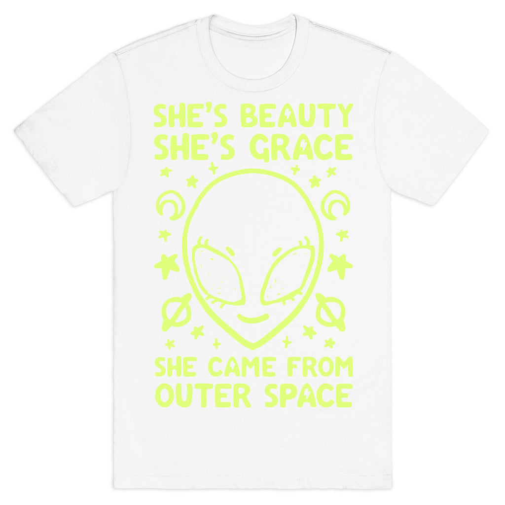 She's Beauty She's Grace She Came From Outer Space T-Shirt