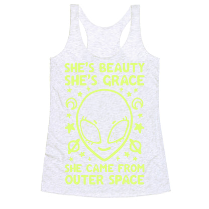 She's Beauty She's Grace She Came From Outer Space Racerback Tank